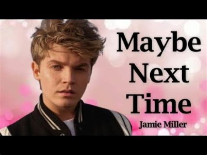 Jamie Miller Maybe Next Time Lyrics: The Heartfelt Lines